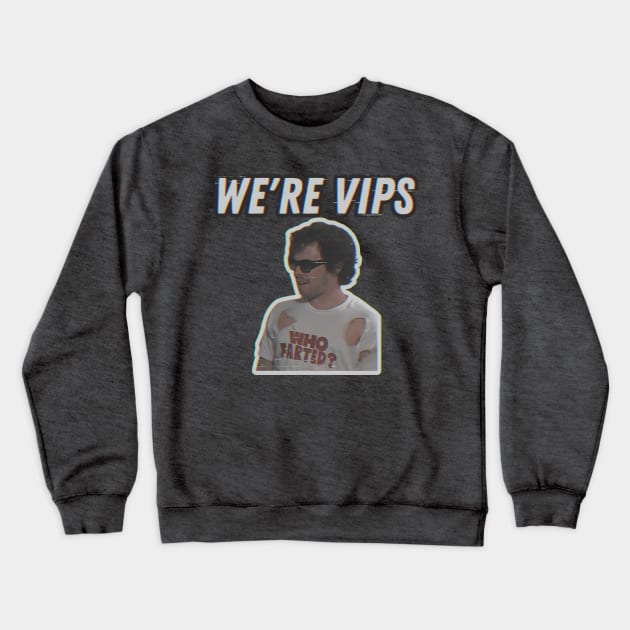 We’re VIPS Crewneck Sweatshirt by Kitta’s Shop